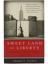 Sweet Land of Liberty: The Forgotten Struggle for Civil Rights in the North