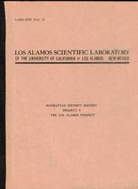 Manhattan District History: Project Y, the Los Alamos Project. Volume 1: Inception until August 1945 (Los Alamos Scientific Laboratory of the University of California. Los Alamos. New Mexico)