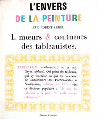 L'Envers de la Peinture, 1 : Moeurs et coutumes des tableauistes.LEBEL Robert