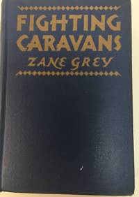 cover of Rare Zane Grey / FIGHTING CARAVANS First Edition 1929