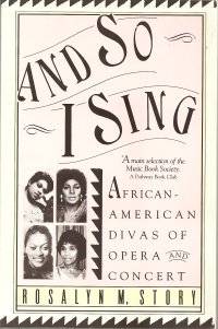 And So I Sing : African-American Divas of Opera and Concert by Story, Rosalyn M - 1993