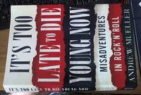 image of It's Too Late to Die Young Now: Misadventures in Rock 'N' Roll