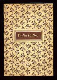 Willa Cather: A Biographical Sketch, An English Opinion, An American Opinion, Reviews and...