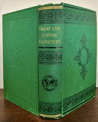 Lives Of Great And Celebrated Characters Of All Ages And Countries: Containing Heroes, Conquerors, Statesmen, Authors, Artists, Extraordinary Humorists, Misers, Mountebanks, And Queens, Jugglers....; Compiled From Authentic Materials Illustrated By Several Hundred Engravings