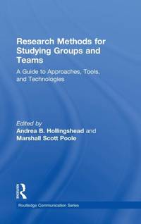 Research Methods for Studying Groups and Teams: A Guide to Approaches, Tools, and Technologies