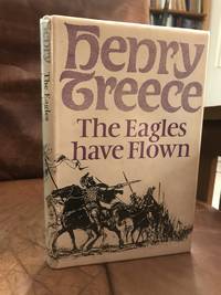 Eagles Have Flown by Henry Treece - First Edition - 1970 - from Three Geese In Flight Celtic Books (SKU: 015310)