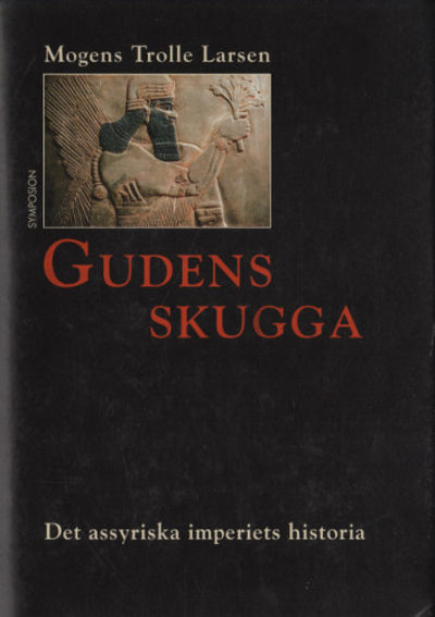 GUDENS SKUGGA. Det assyriska imperiets historia.