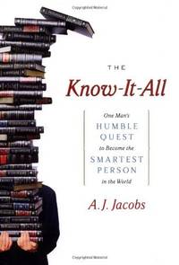 The Know-It-All: One Man's Humble Quest to Become the Smartest Person in the Wor