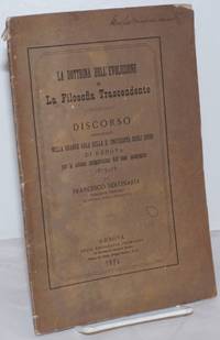 image of La Dottrina dell' Evoluzione e La Filosofia Trascendente. Discorso Pronunciato nella grande aula della R universita degli studi de Genova per la solenne inaugurazione dell' anno academico 1875-76
