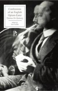 Confessions of an English Opium-Eater by Thomas De Quincey - 2009