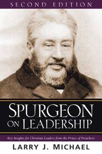 Spurgeon on Leadership : Key Insights for Christian Leaders from the Prince of Preachers