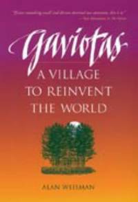 Gaviotas : A Village to Reinvent the World by Alan Weisman - 1999