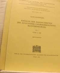 Katalog der Handschriften des Augustiner Chorherrenstiftes Klosterneuburg. Teil 1. Cod. 1-100....
