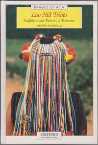 Lao Hill Tribes: Traditions and Patterns of Existence (Images of Asia) by Stephen Mansfield - December 2000