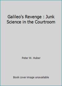 Galileo's Revenge : Junk Science in the Courtroom