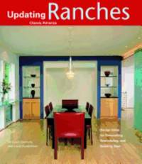 Ranches : Design Ideas for Renovating, Remodeling, and Buil