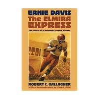 Ernie Davis: The Elmira Express: The Story of a Heisman Trophy Winner