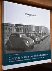 image of CHANGING LANES UNDER BRITISH COMMAND The Transformation of Volkswagen from a Factory into a Commercial Enterprise, 1945-1949
