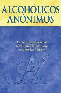 image of Alcohólicos Anónimos: El relato de como muchos miles de hombres y mujeres se han recuperado del alcoholismo