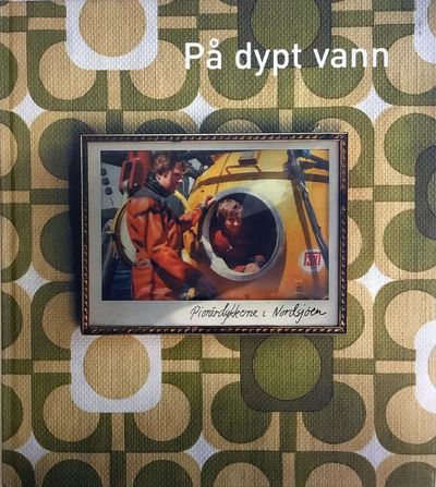 På dypt vann - pionérdykkerne i Nordsjøen