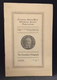 The Dominion Telegraph; Chapters in the North-West History Prior to 1890...Related by Old Timers by J.S MacDonald - Paperback - from Burton Lysecki Books, ABAC/ILAB (SKU: 007980)