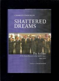 Shattered Dreams : The Failure of the Peace Process in the Middle East, 1995-2002