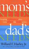 Mom&#039;s Needs, Dad&#039;s Needs: Keeping Romance Alive Even After the Kids Arrive by Willard F.Jr. Harley - 2003-09-03