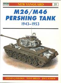 M26/M46 PERSHING TANK 1943-1953.  OSPREY MILITARY NEW VANGUARD SERIES 35. by Zaloga, Steve.  Editor: Lee Johnson - 2000