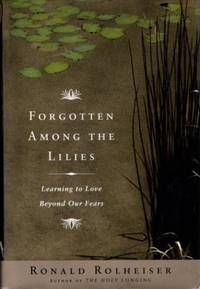 FORGOTTEN AMONG THE LILIES: Learning to Live Beyond Our Fears