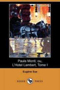 image of Paula Monti; Ou, L'Hotel Lambert, Tome I (Dodo Press) (French Edition)