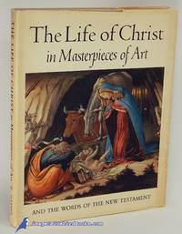 The Life of Christ in Masterpieces of Art, and the Words of the New  Testament by LANE, James W. (introduction) - [c.1957]