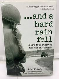 And a Hard Rain Fell: A GI's True story of the War in Vietnam, Updated Edition