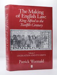 THE MAKING OF ENGLISH LAW: KING ALFRED TO THE TWELFTH CENTURY, VOLUME I: LEGISLATION AND ITS LIMITS