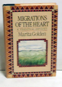 Migrations of the Heart: A Personal Odyssey by Golden, Marita - 1983