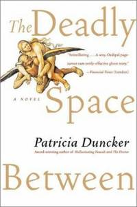 Deadly Space Between by Patricia Duncker - 2003