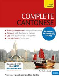 Complete Cantonese Beginner to Intermediate Course: Learn to read, write, speak and understand a...