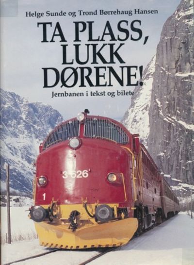 Ta plass, lukk dørene!. Jernbanen i tekst og…