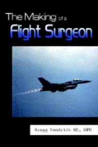 The Making of a Flight Surgeon by Bendrick M. P. H. Gregg - 2003