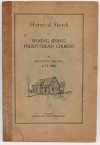 [PAMPHLET] HISTORICAL SKETCH OF SINKING SPRING PRESBYTERIAN CHURCH AT ABINGDON, VIRGINIA, 1773-1948