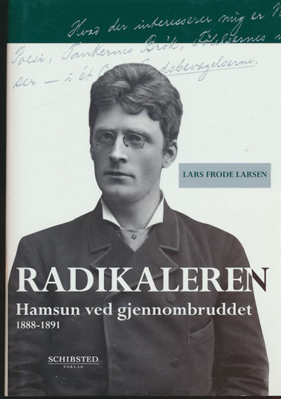 Radikaleren. Hamsun ved gjennombruddet 1888-1891