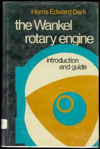 The Wankel Rotary Engine: Introduction and Guide by Dark, Harris Edward - 1974