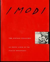 I Modi: The Sixteen Pleasures : An Erotic Album of the Italian Renaissance (English and Italian...