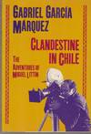 Clandestine in Chile: The Adventures of Miguel Littin