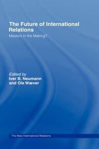 The Future of International Relations: Masters in the Making?