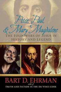 Peter, Paul, and Mary Magdalene: The Followers of Jesus in History and Legend