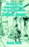The History and Remarkable Life of the Truly Honourable Colonel Jacque