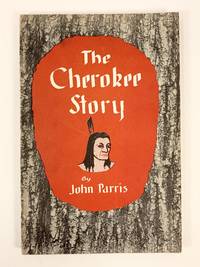 The Cherokee Story by Parris, John - 1951