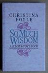 So Much Wisdom. A Commonplace Book
