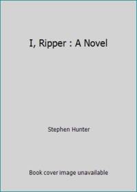 I, Ripper : A Novel