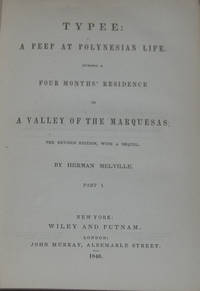 TYPEE:; A Peep at Polynesian Life. During a Four Months&#039; Residence in A Valley of the Marquesas; the revised ediiton, with a sequel by MELVILLE, Herman - 1846